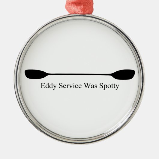 Eddy Service Was Spotty Kayak Paddle メタルオーナメント (正面)