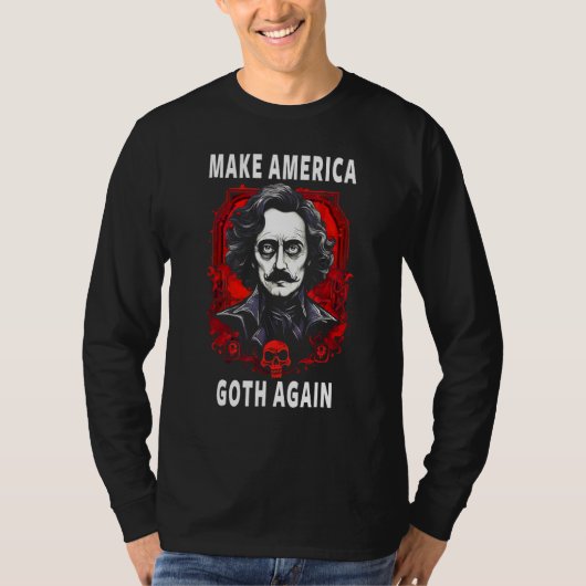 Edgar Allan Poe Make America Goth Again Tシャツ (正面)