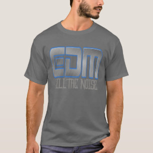 EDMがノイズを殺す Tシャツ