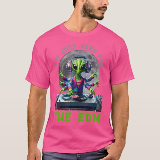 EdmエイリアンDj Sci-Fi Electro Mの為にここにいる Tシャツ (正面)