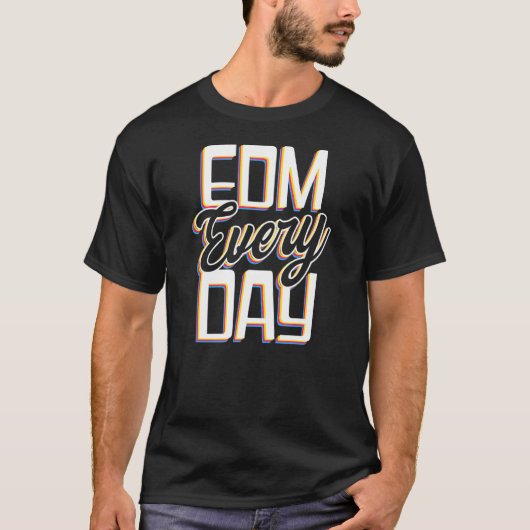 Edm Every Day Edm Raveテクノ Tシャツ (正面)