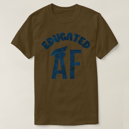 Educated AF Funny Graduation Quote Graduate 16 Tシャツ (デザイン正面)