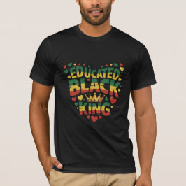 Educated Black King | Afro Pride Quote | Black  Tシャツ