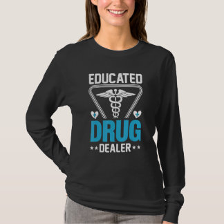 Educated Drug Dealer Pharmacist  Pharmacy Nursing  Tシャツ