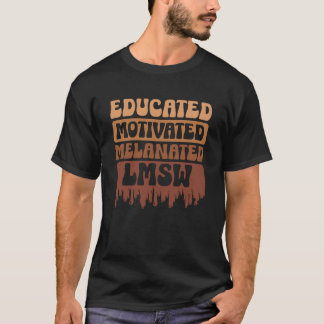 Educated Melanated LMSW Black Licensed Master Soci Tシャツ