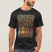 Educated Motivated Elevated Melanated African Amer Tシャツ (正面)