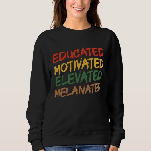 Educated Motivated Elevated Melanated Black Histor スウェットシャツ (正面)