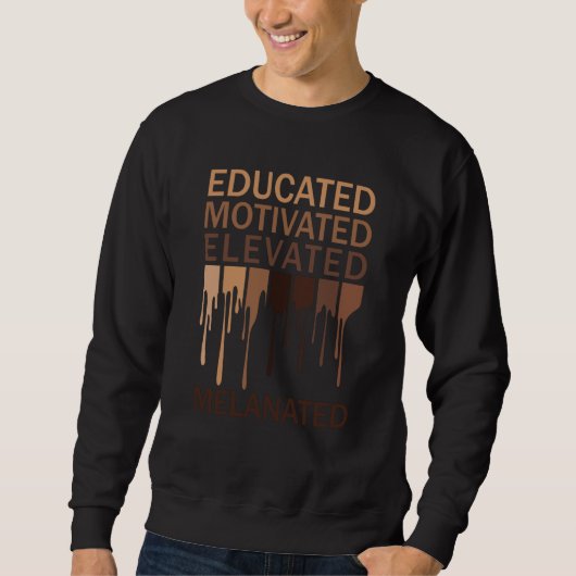 Educated Motivated Elevated Melanated Black Histor スウェットシャツ (正面)