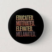 Educated Motivated Elevated Melanated Black Histor 缶バッジ (正面)