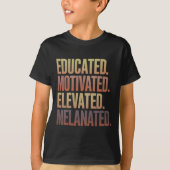 Educated Motivated Elevated Melanated Black Histor Tシャツ (正面)