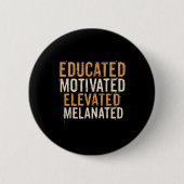 Educated Motivated Elevated Melanated Black Pride  缶バッジ (正面)