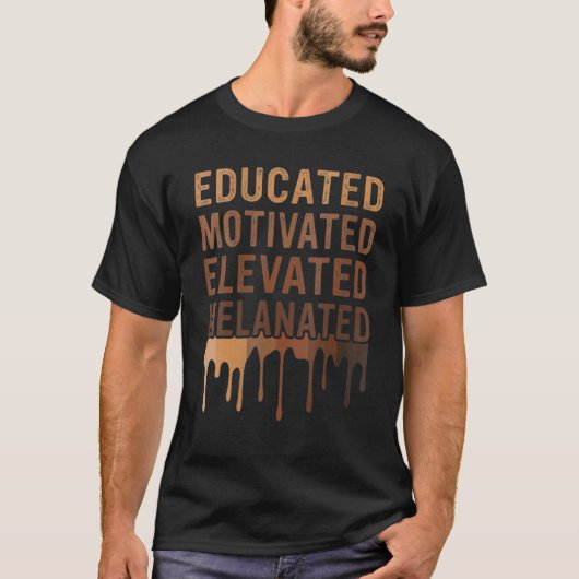 Educated Motivated Elevated Melanated Black Pride  Tシャツ (正面)