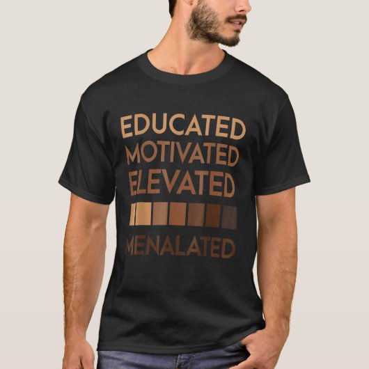 Educated Motivated Elevated Melanated Black Pride  Tシャツ (正面)