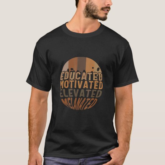Educated Motivated Elevated Melanated Black Teache Tシャツ (正面)