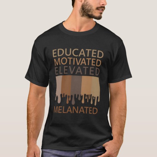 Educated Motivated Elevated Melanated Tシャツ (正面)