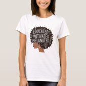 Educated Motivated Melanated Black Woman Afro Tシャツ (正面)