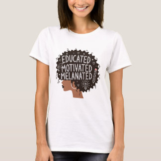Educated Motivated Melanated Black Woman Afro Tシャツ