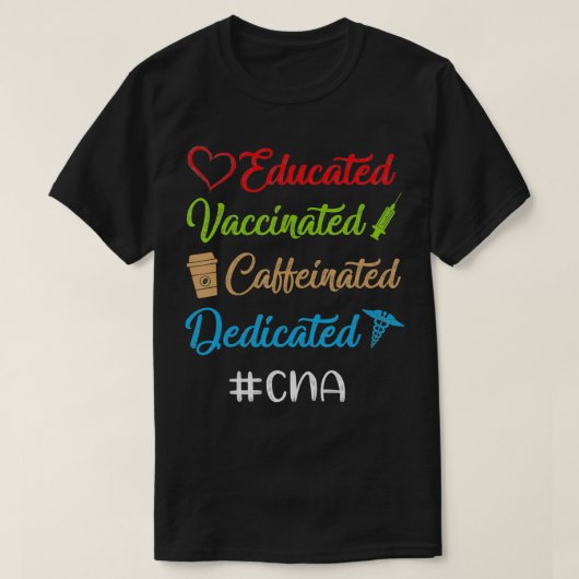 Educated Vaccinated Caffeinated Dedicated Cna Funn Tシャツ (デザイン正面)