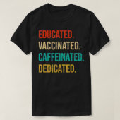 Educated Vaccinated Caffeinated Dedicated Funny N Tシャツ (デザイン正面)