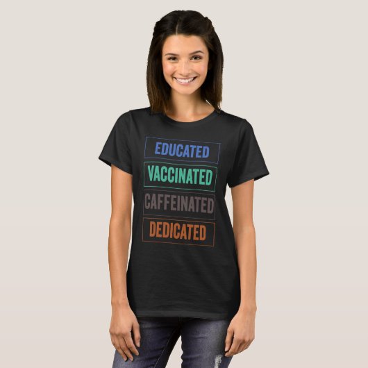 Educated Vaccinated Caffeinated Dedicated Nurse Vi Tシャツ (正面フル)