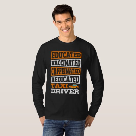 Educated Vaccinated Caffeinated Dedicated Taxi Dri Tシャツ (正面フル)