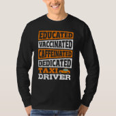 Educated Vaccinated Caffeinated Dedicated Taxi Dri Tシャツ (正面)