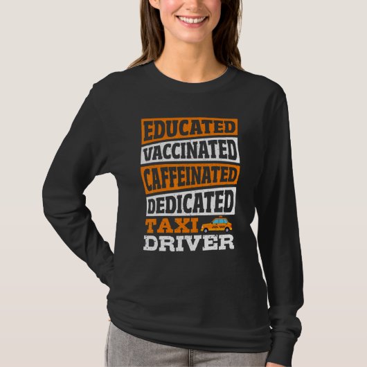 Educated Vaccinated Caffeinated Dedicated Taxi Dri Tシャツ (正面)