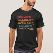 Educated Vaccinated Caffeinated Dedicated Teacher  Tシャツ (正面)