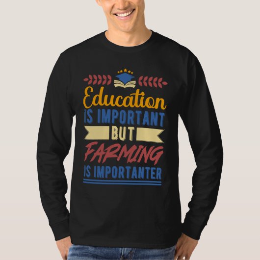 Education is Important But Farming is Importanter Tシャツ (正面)
