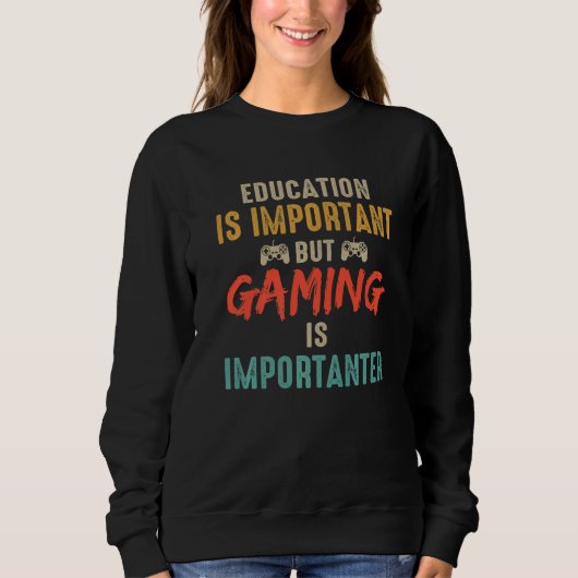 Education Is Important But Gaming Is Importanter G スウェットシャツ (正面)