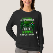 Education Is Important But Gaming Is Importanter G Tシャツ (正面)