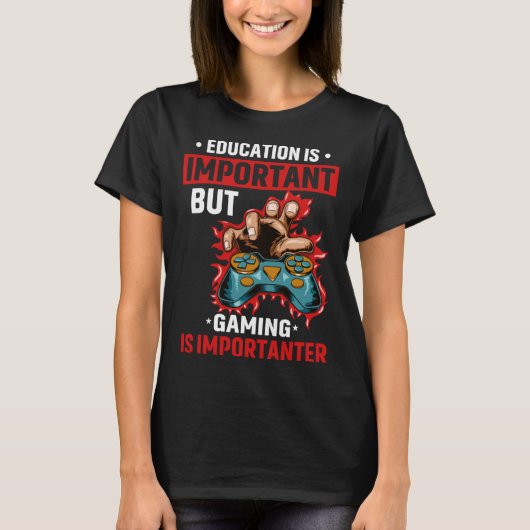 Education Is Important But Gaming Is Importanter G Tシャツ (正面)