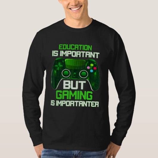 Education Is Important But Gaming Is Importanter G Tシャツ (正面)