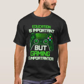 Education Is Important But Gaming Is Importanter G Tシャツ (正面)
