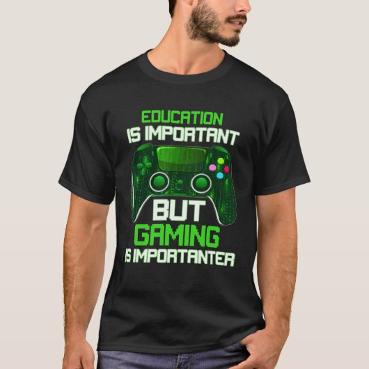 Education Is Important But Gaming Is Importanter G Tシャツ (正面)
