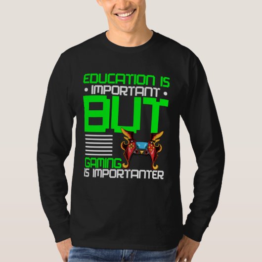 Education Is Important But Gaming Is Importanter G Tシャツ (正面)