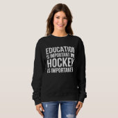 Education Is Important But Hockey Is Importanter H スウェットシャツ (正面フル)