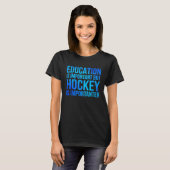 Education Is Important But Hockey Is Importanter H Tシャツ (正面フル)