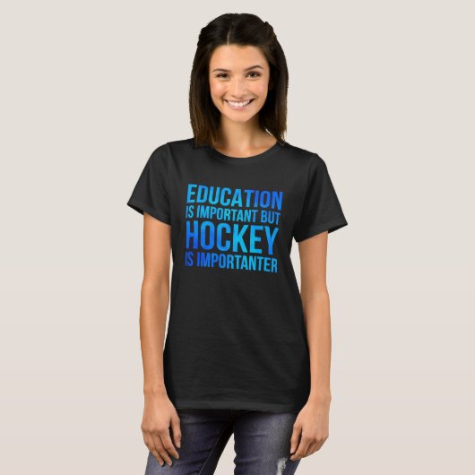 Education Is Important But Hockey Is Importanter H Tシャツ (正面フル)