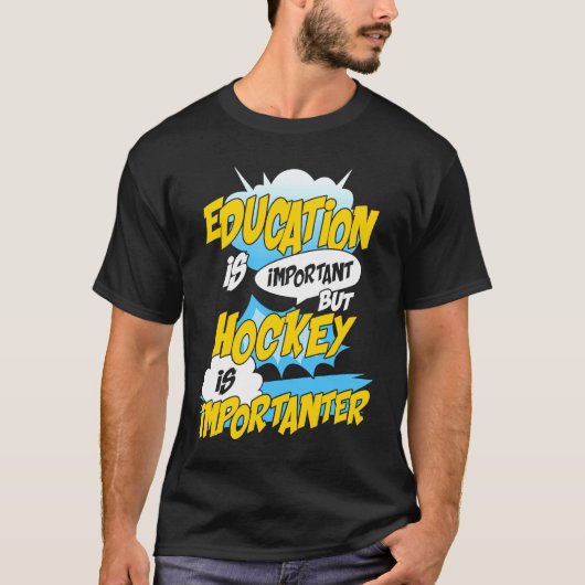 Education Is Important But Hockey Is Importanter H Tシャツ (正面)