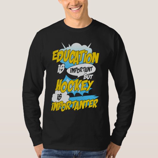 Education Is Important But Hockey Is Importanter H Tシャツ (正面)