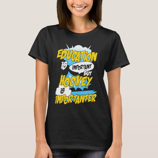 Education Is Important But Hockey Is Importanter H Tシャツ (正面)
