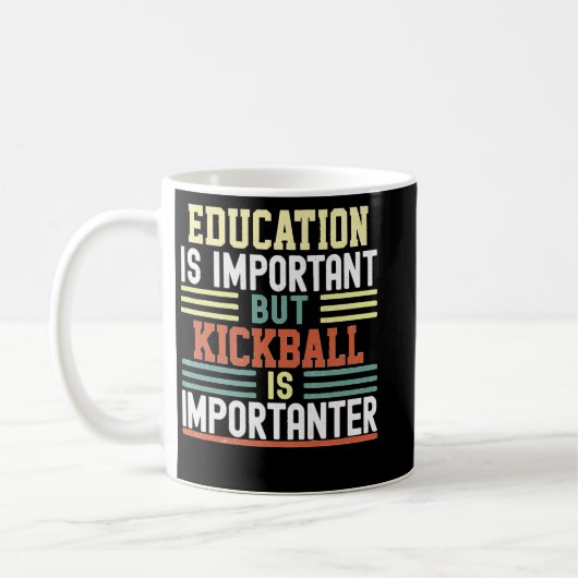Education is Important but Kickball is Importanter コーヒーマグカップ (左)