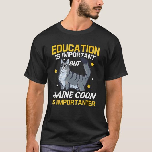 Education Is Important But Maine Coon Is Important Tシャツ (正面)