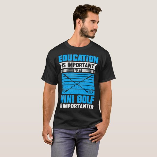 Education Is Important But Mini Golf Is Importante Tシャツ (正面フル)