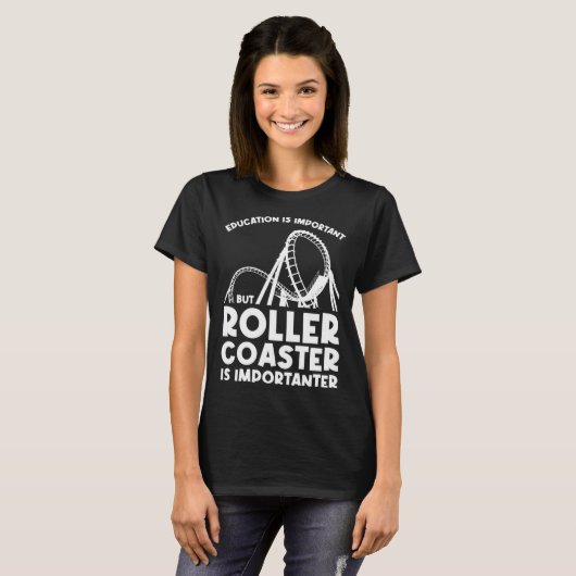 education is important but rollercoaster rollercoa tシャツ (正面フル)