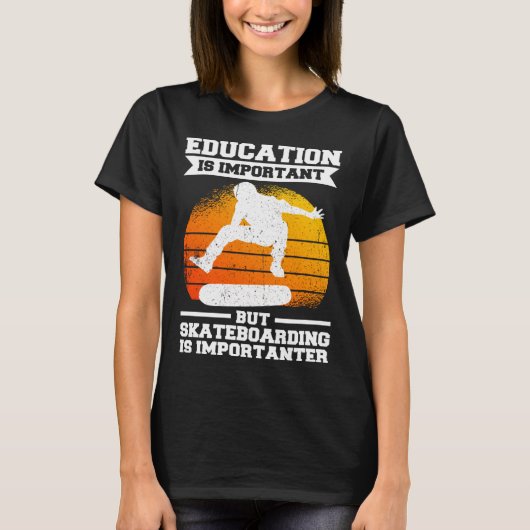 Education Is Important But Skateboarding Is Import Tシャツ (正面)