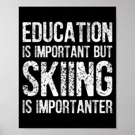 Education is important but skiing is importanter ポスター (正面)