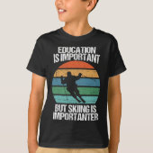 Education Is Important But Skiing Is Importanter F Tシャツ (正面)