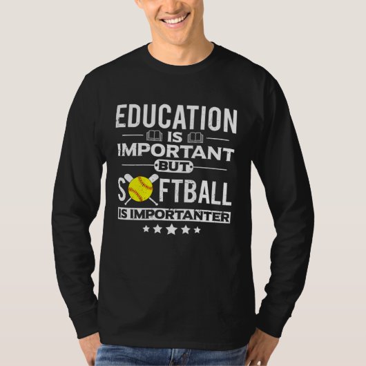 Education is Important but Softball is Importanter Tシャツ (正面)